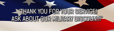 Thank You For Your Service! Ask About Our Military Discount!